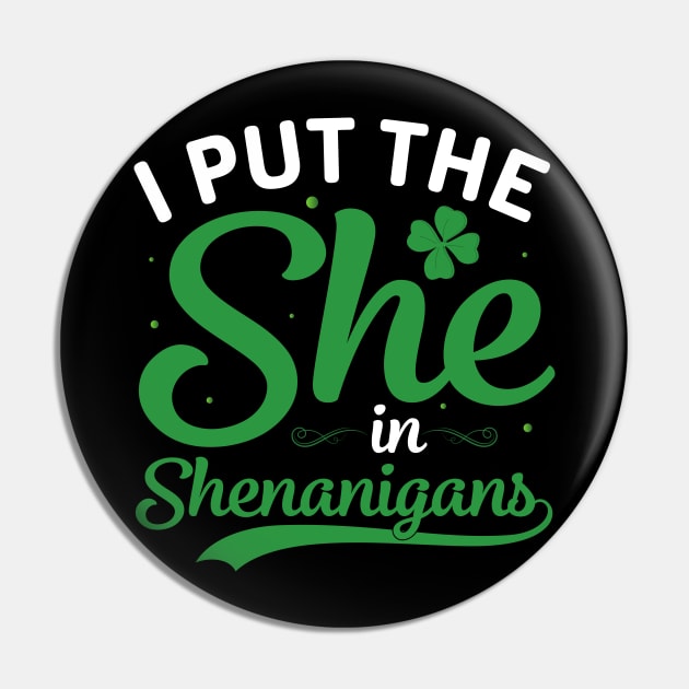 I Put The She in Shenanigans Pin by Seaside Designs