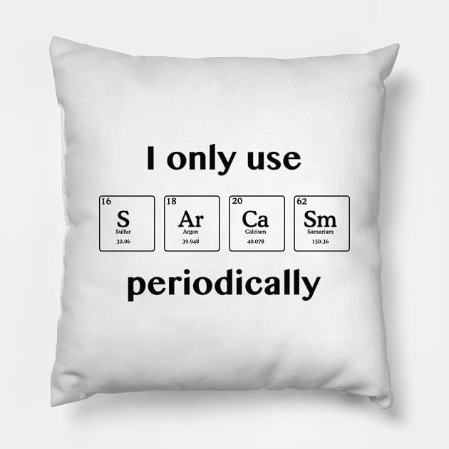 Sarcasm Periodically Pillow by LuckyFoxDesigns