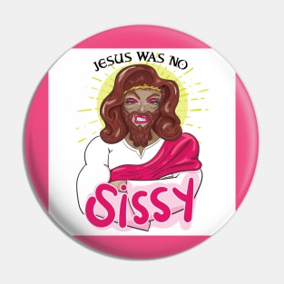 JESUS WAS NO SISSY Pin