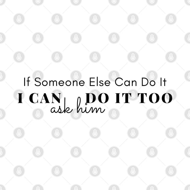 If Someone Else Can Do It by PositiveGraphic