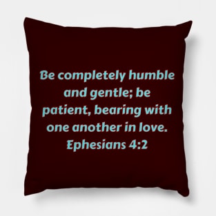 Bible Verse Ephesians 4:2 Pillow