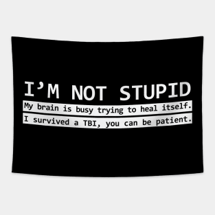 I'm Not Stupid TBI Shirt Tapestry