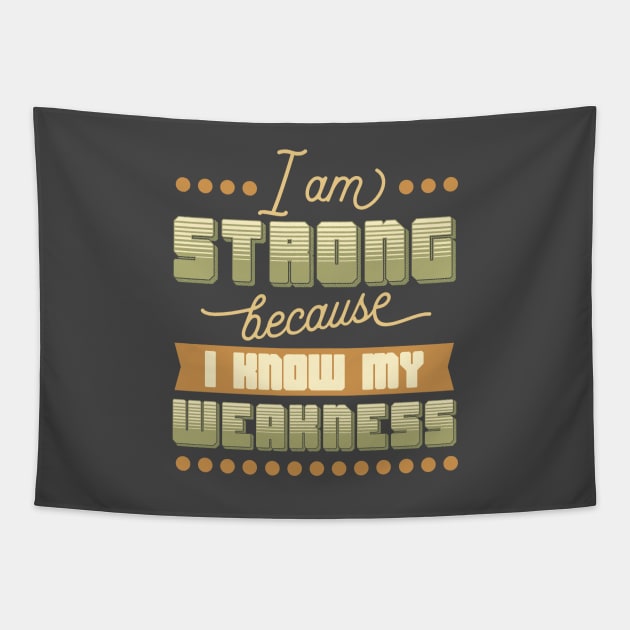 I Am Strong Because I Know My Weakness Typographic Design Tapestry by Jarecrow 