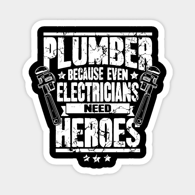 Plumber Because Even Electricians Need Heroes Magnet by captainmood