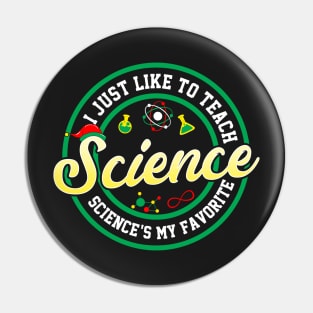 I Just Like To Teach Science Pin