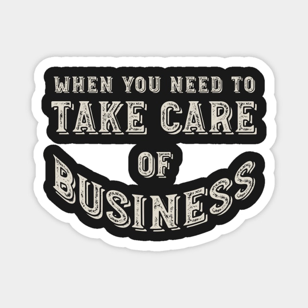 Funny Dog Walker Pun Take Care of Business Magnet by whyitsme