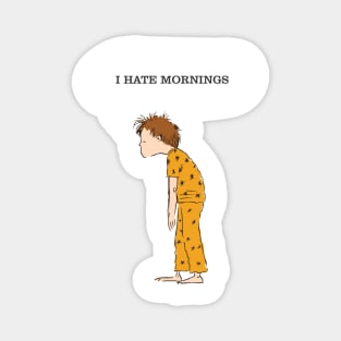 I hate mornings Magnet