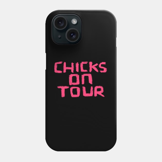 Chicks on Tour for Girls Trip or Girls Weekend Phone Case by badlydrawnbabe