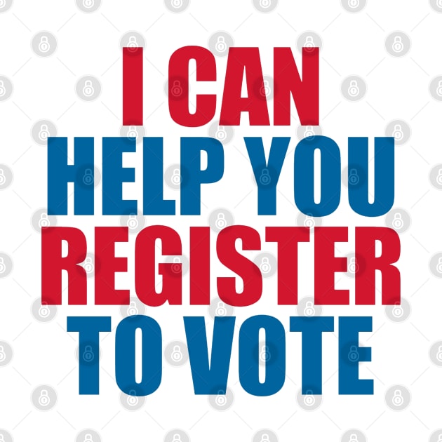 I CAN HELP YOU REGISTER TO VOTE by irvanelist