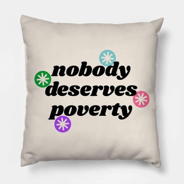 Nobody Deserves Poverty - Homeless Politics Pillow by Football from the Left