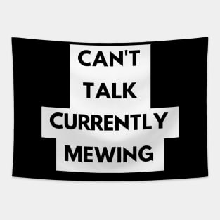 CAN'T  TALK CURRENTLY  MEWING tiktok design shirt Tapestry