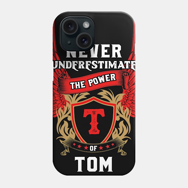 Never Underestimate The Power Tom - Tom First Name Tshirt Funny Gifts Phone Case by dmitriytewzir