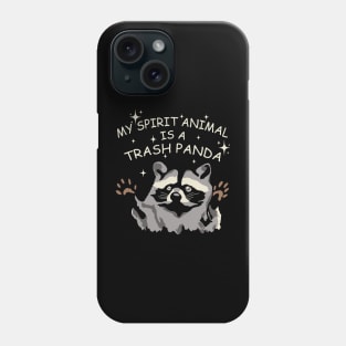 My Spirit Animal Is A Trash Panda Funny Raccoon Phone Case