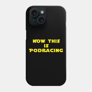 Now This Is Podracing Phone Case