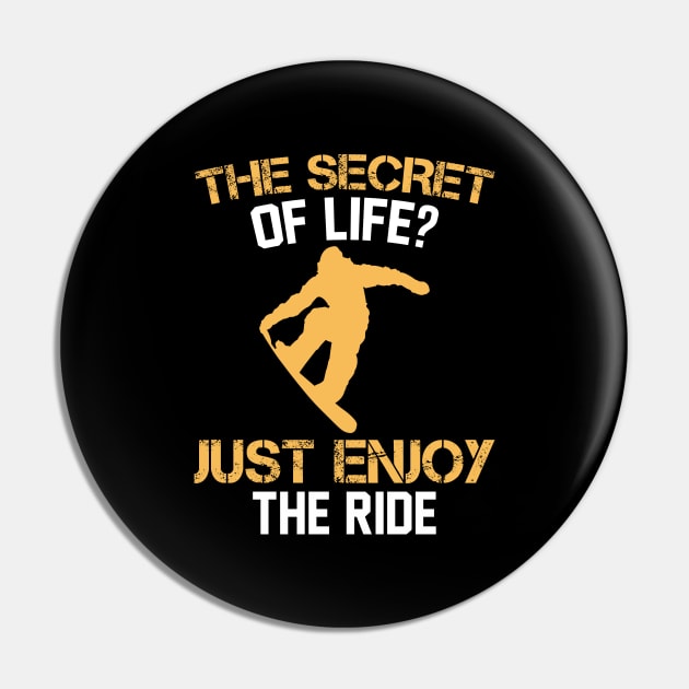 The Secret Of Life Just Enjoy The Ride Snowboard Pin by DanYoungOfficial