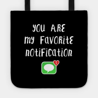 Long Distance Relationship: You Are My Favorite Notification Tote