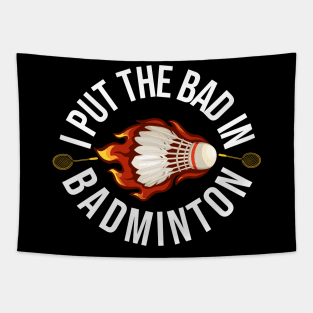 I Put The Bad In Badminton Tapestry