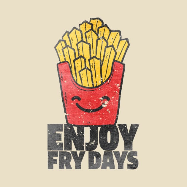 ENJOY FRY DAYS by mryetee