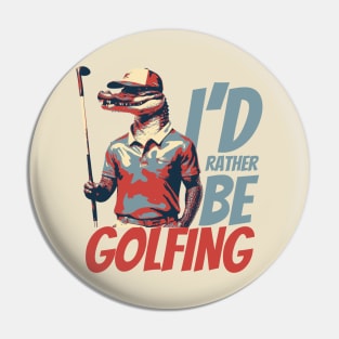 I'd Rather Be Golfing Funny Golf Alligator Pin