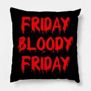 Friday Bloody Friday Pillow