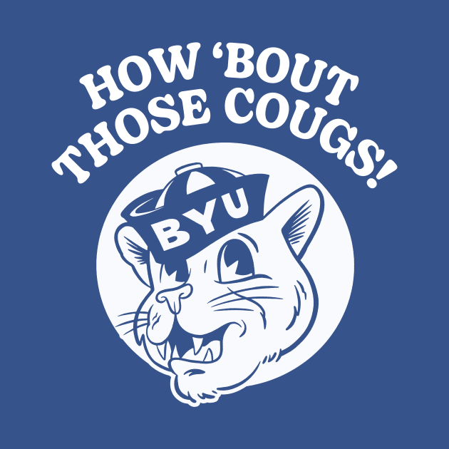 How 'Bout Those Cougs - BYU Cougars by sombreroinc