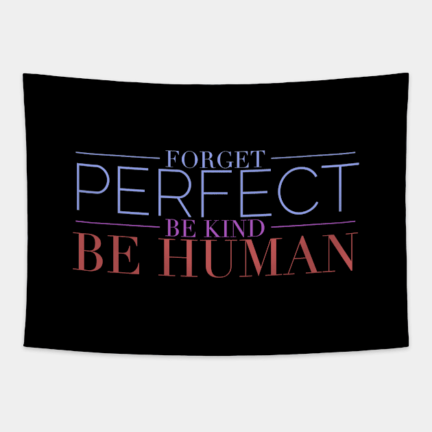 Forget Perfect Be Kind Motivation Inspiration Quote Tapestry by Cubebox