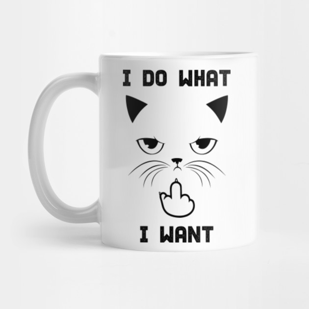 I Do What I Want Shirt Cat Mug Teepublic