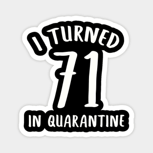 I Turned 71 In Quarantine Magnet