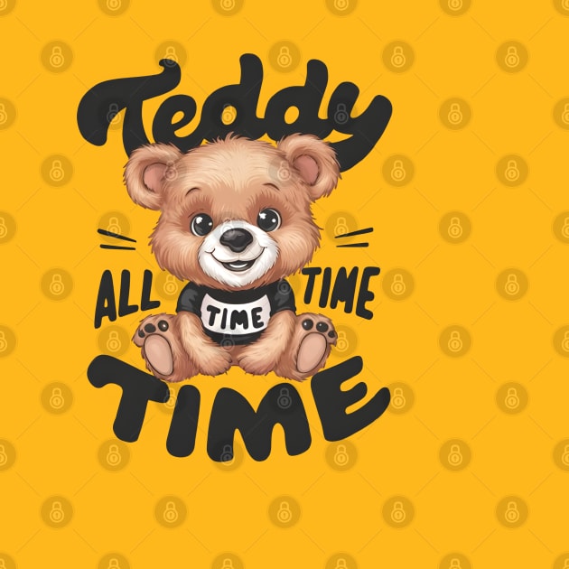 Teddy time all the time by LENTEE