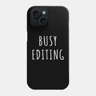 Busy Editing Phone Case