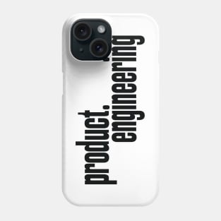 Product Engineering Product Engineer Phone Case