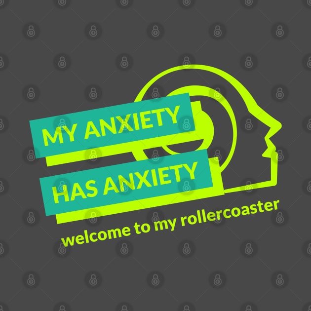 My Anxiety Has Anxiety Welcome to My Rollercoaster Men's Mental Health by Wo:oM Atelier