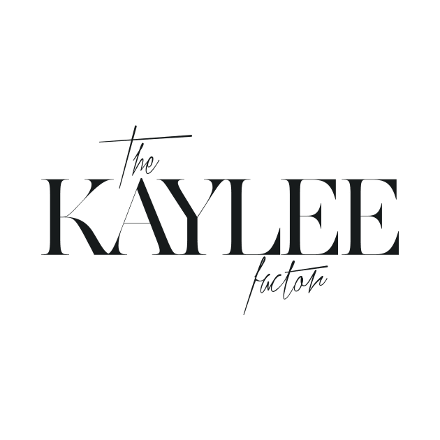 The Kaylee Factor by TheXFactor