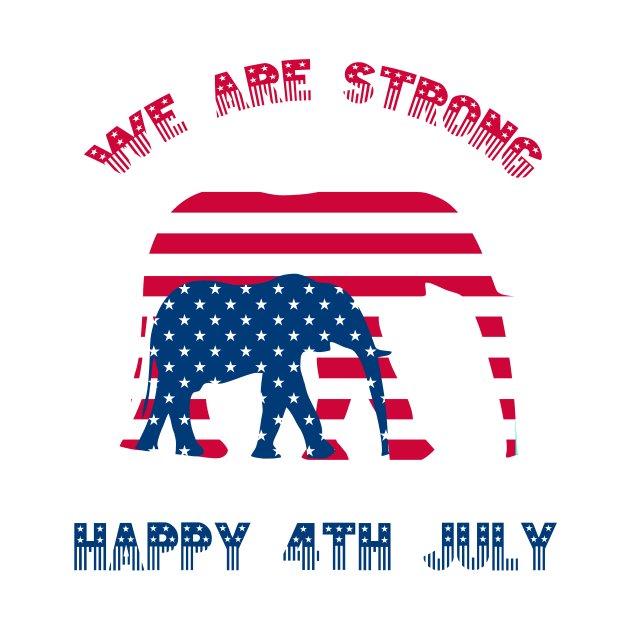 We are strong, Happy 4th July by LebensART