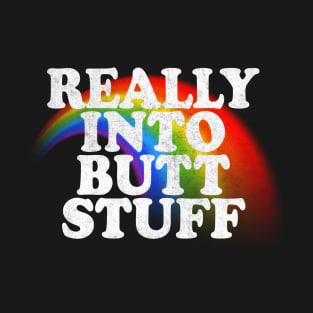 Really Into Butt Stuff / Funny Retro Faded-Style Design T-Shirt