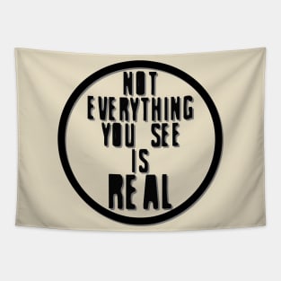Not Everything You See is Real Tapestry