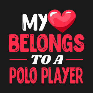 My heart belongs to a polo player T-Shirt