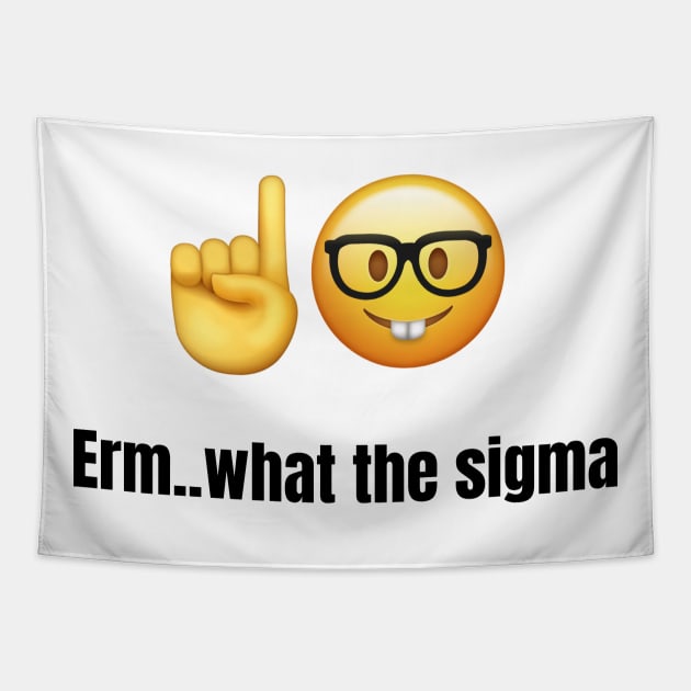 Erm..what the sigma tiktok meme viral funny nerdy design Tapestry by artsuhana