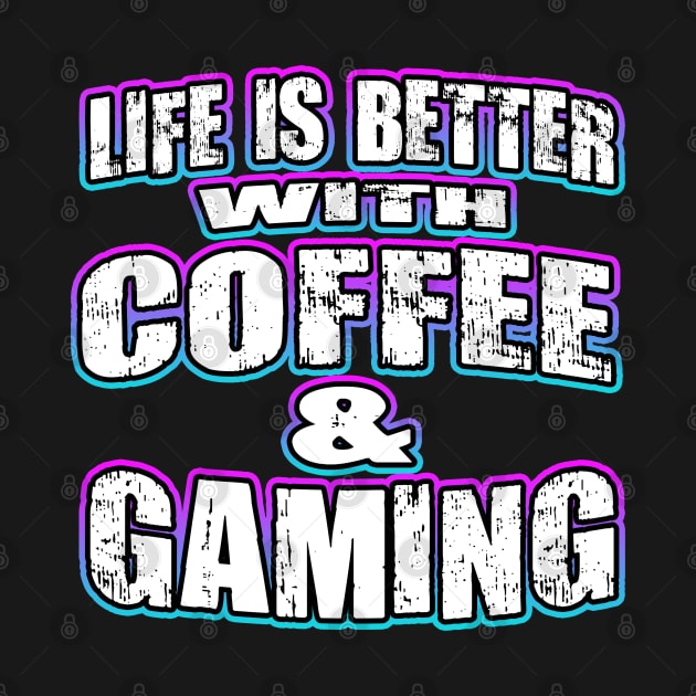 Life Is Better With Coffee And Gaming by Shawnsonart
