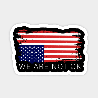 We Are Not Ok Inverted Us Flag Magnet