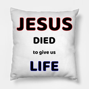 JESUS DIED TO GIVE US LIFE. Pillow