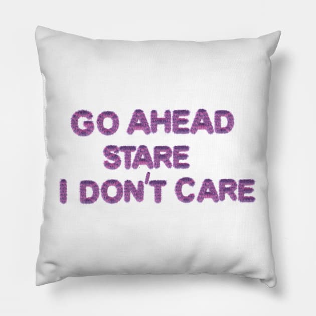 GO AHEAD STARE I DON'T CARE Pillow by EmoteYourself