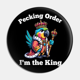 Parrot King Pecking Order- Funny Bird Owner Humor Pin