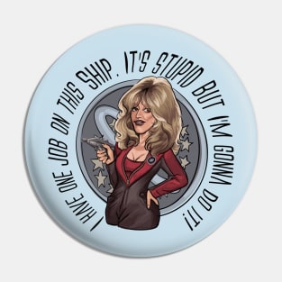 I Have One Job.. - Gwen DeMarco - Galaxy Quest Pin