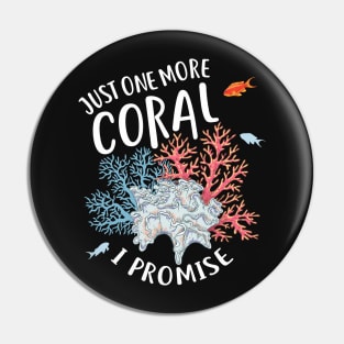 Just One More Coral Pin