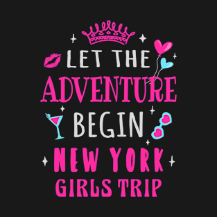 Girls Trip New York, Let the adventure begin T-Shirt