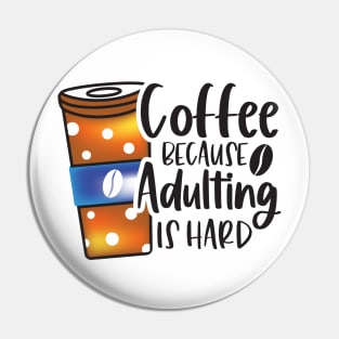 Coffee Because Adulting Is Hard Pin