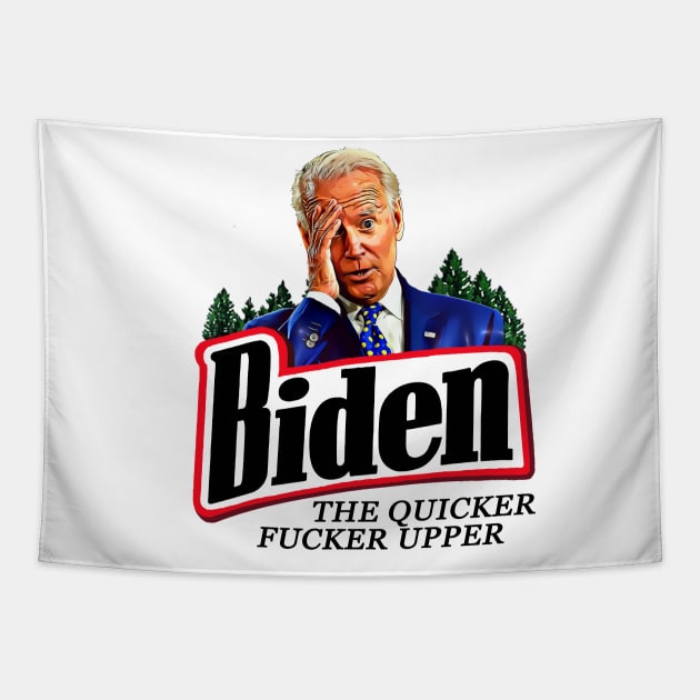 Funny Joe Biden The Quicker F**ker Upper Anti Biden Tapestry by PsychoDynamics