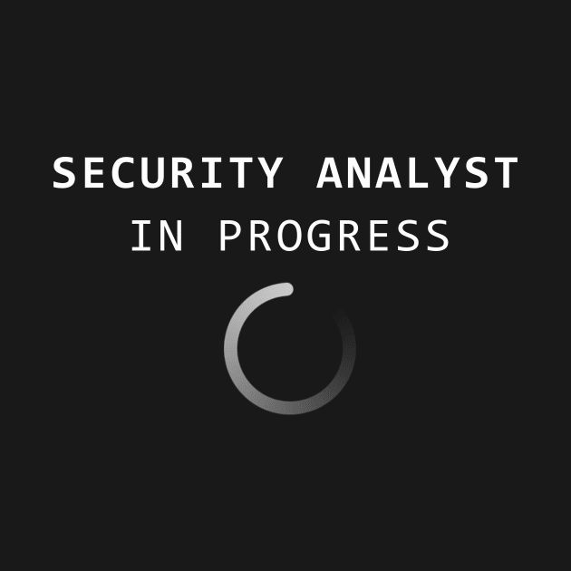 Security Analyst in Progress by  WebWearables