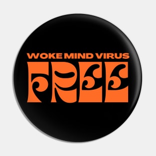 Woke Mind Virus Free Pin